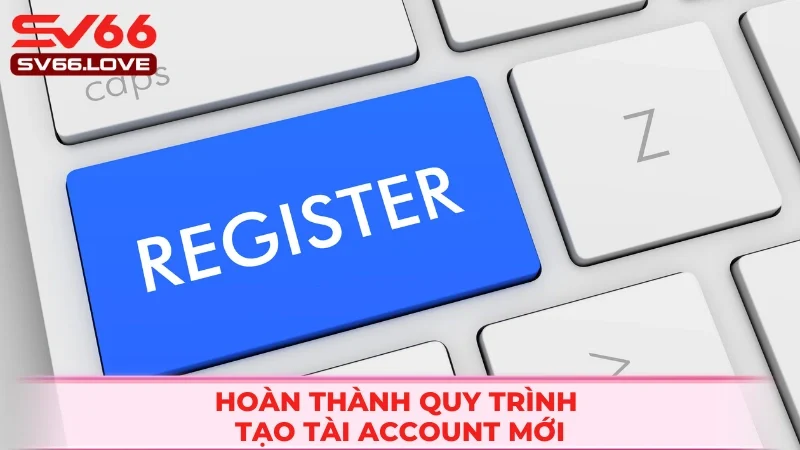 Đăng Ký SV66 3 Thao tác tạo account mới đơn giản nhất